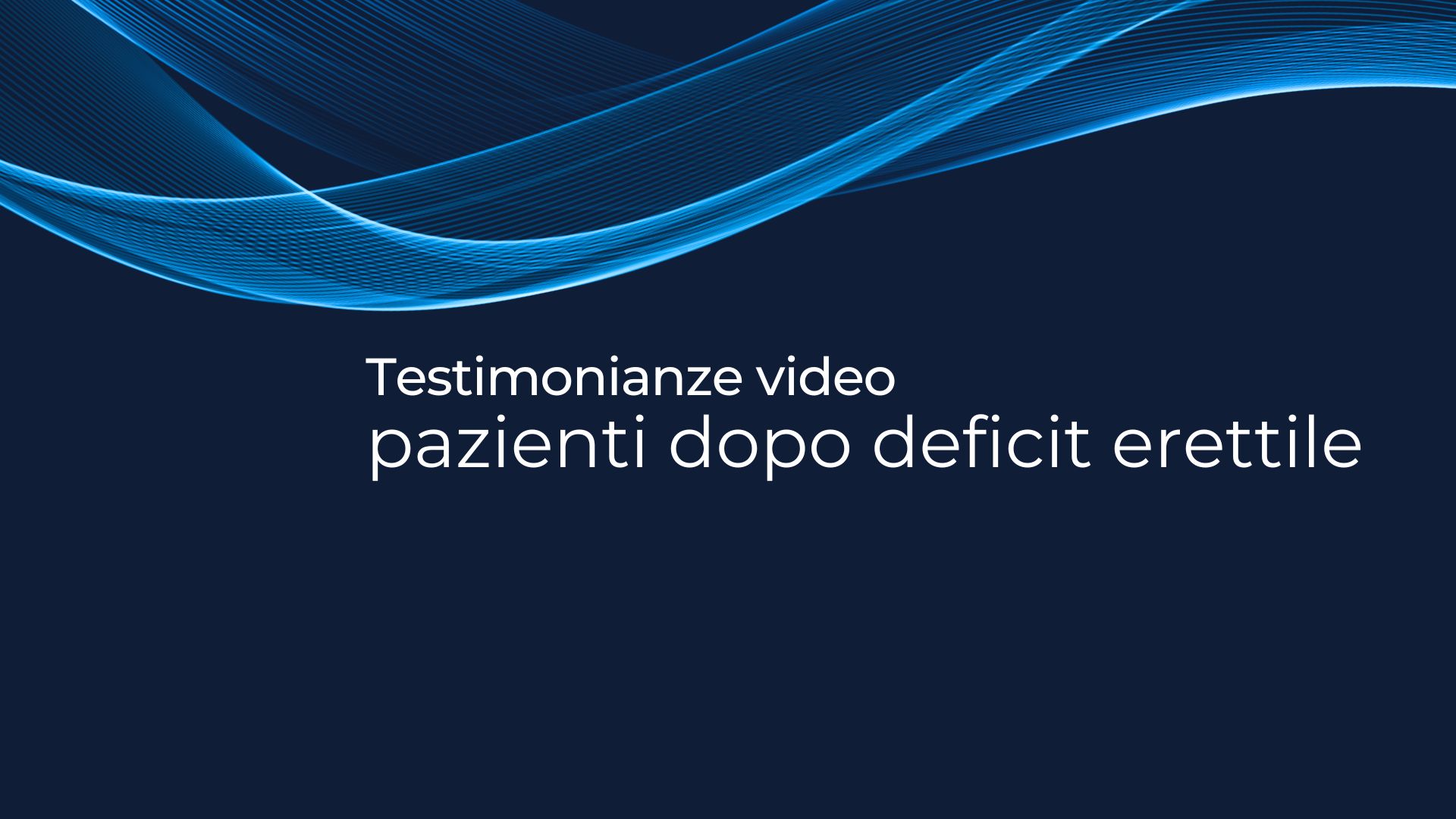 Testimonianza video: pazienti dopo deficit erettile